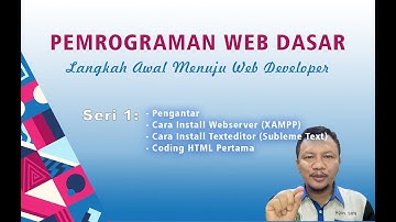 Web Dasar #01. Pengantar, Instalasi webserver, texteditor dan coding pertama HTML.