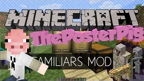 Familiars Mod Review | Minecraft 1.6.4 | Super Perks!