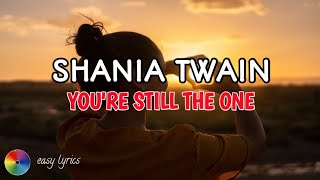 Shania Twain - You're still the one lyrics