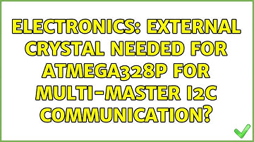 Electronics: External crystal needed for ATmega328P for multi-master I2C communication?