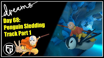 Creating a Fan-AVATAR Game! | Penguin Sledding Track Part 1 | [Day 68] [Dreams PS4]