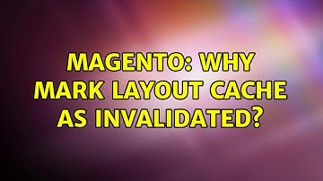 Magento: Why mark layout cache as invalidated?