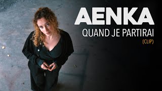 Aenka - Quand Je Partirai Clip