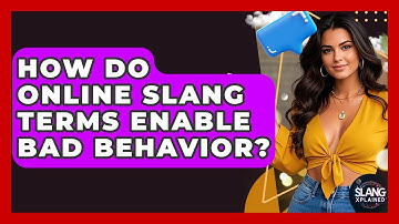 How Do Online Slang Terms Enable Bad Behavior? - SlangXplained