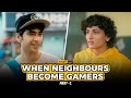 Alright! | When Neighbours Become Gamers | Part 1 | Ft. Ritik & Aditya