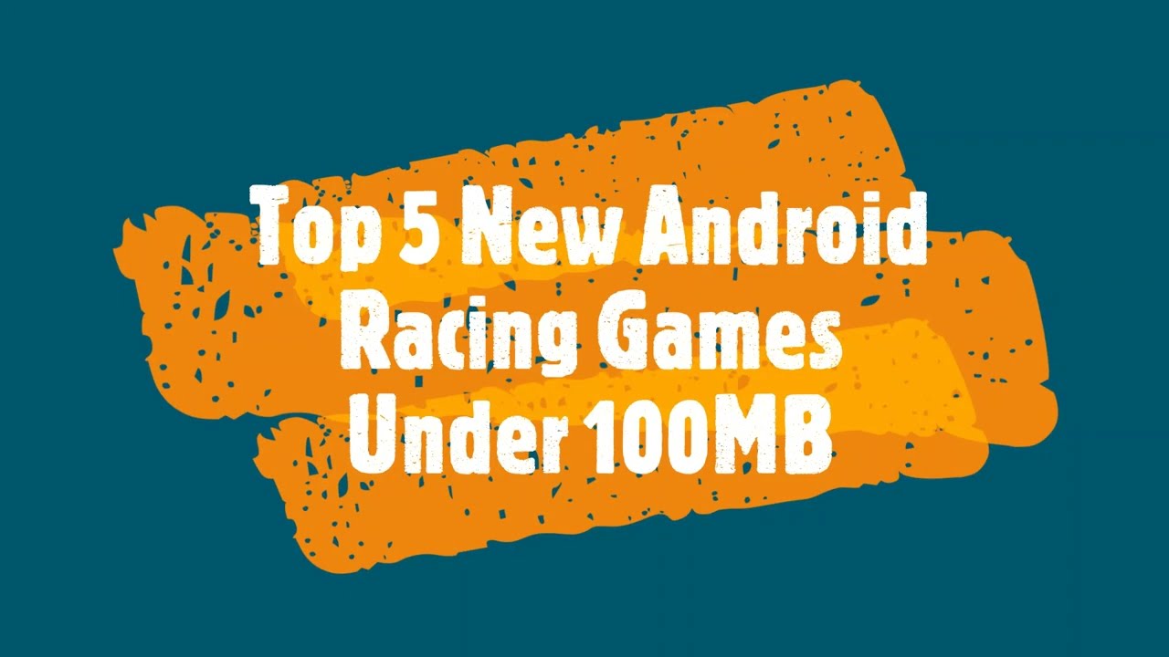 Top 5 New Android Racing Games Under 100MB 2022 Under 100 MB Top 5 New Android Racing Games Under 100MB 2022 Under 100 MB