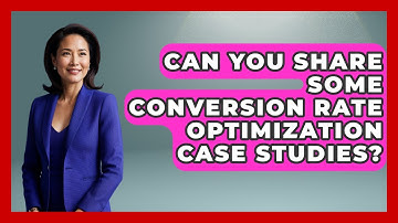 Can You Share Some Conversion Rate Optimization Case Studies? - Marketing and Advertising Guru