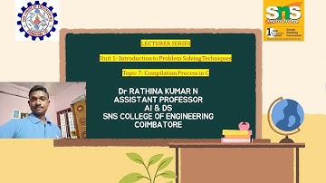 PROBLEM SOLVING & C PROGRAMMING- Compilation Process in C | Dr. N. Rathina Kumar | SNS Institutions