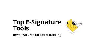 Which e-signature software features matter most for lead tracking?