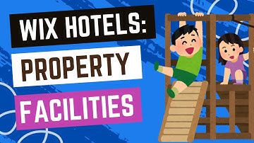 Wix Hotels - Setting Up Property Facilities