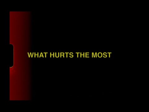 What Hurts The Most (Official Music Video)