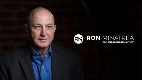 Ron Minatrea - The Exponential Mindset