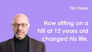 Tim Freke | How sitting on a hill at 12 years old changed his life