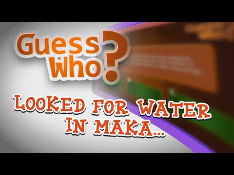 Guess Who looked for water in Maka? | CABTV