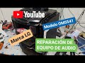 ✅️👉👍REPARACIÓN DE EQUIPO DE SONIDO MARCA LG MODELO OM5541 NO ENCIENDE