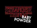 Stranger Things × Baby Powder