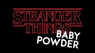 Stranger Things × Baby Powder