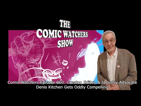 Comic Watchers - Episode 270: Denis Kitchen Gets Oddly Compelling