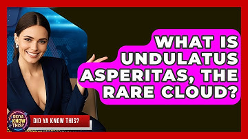 What Is Undulatus Asperitas, The Rare Cloud? - Did Ya Know This