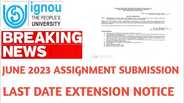 BREAKING NEWS IGNOU JUNE 2023 EXAMS ASSIGNMENT SUBMISSION LAST DATE EXTENDED NEW UPDATE