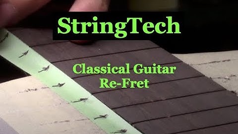 Classical Guitar Re-Fret @StringTechWorkstations