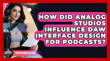 How Did Analog Studios Influence DAW Interface Design For Podcasts? - Modern Podcaster Hub