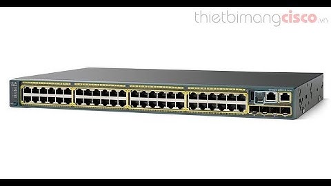 Tìm hiểu nguồn điện cho Switch Cisco Catalyst 2960S [thietbimangcisco vn]