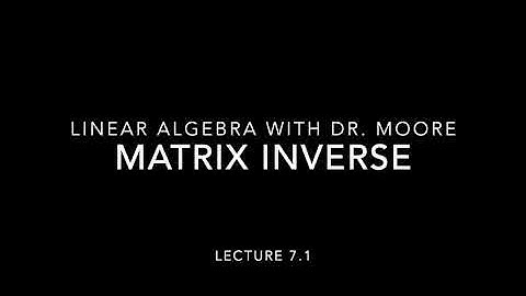 Lecture 7 part 1 Matrix inverse