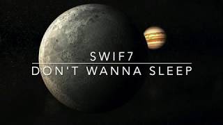 Swif7 - Don't Wanna Sleep [Sounds Explorer]