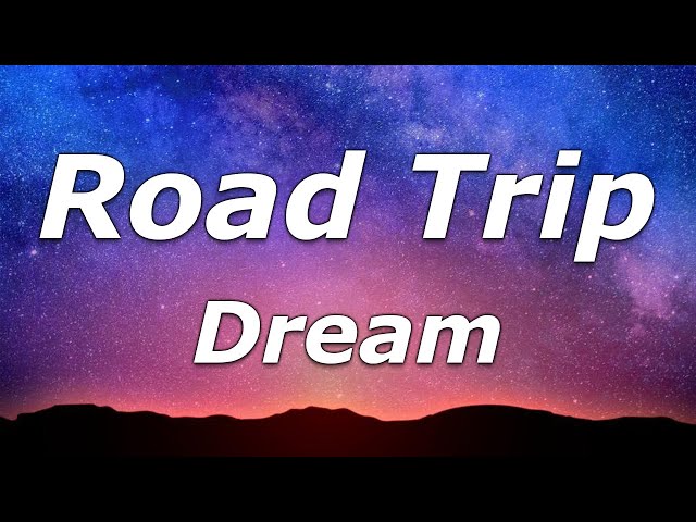 Road Trip - Dream (Lyrics) - Twenty hours in an old van class=