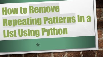 How to Remove Repeating Patterns in a List Using Python