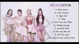 BLACKPINK Popular Songs Playlist - Shutdown, Pink venom, Typa Girl,  Tally Playlist