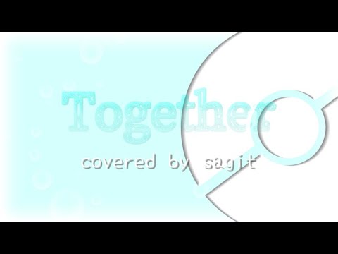 【sagit】together 歌ってみた pokemon DP OP1 【cover】