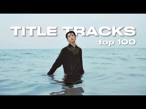 My Top 100 Kpop Title Tracks (Boy Group Edition)