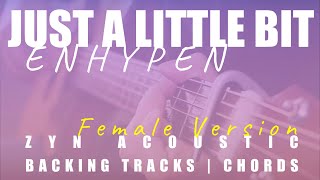 JUST A LITTLE BIT (Female Ver.) -  ENHYPEN | Acoustic Karaoke | Chords