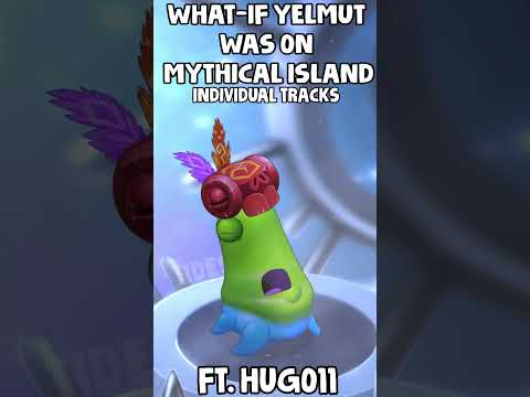 WHAT-IF YELMUT was on MYTHICAL ISLAND FT. HUGO11 #mysingingmonsters #epicwubbox #etherealworkshop
