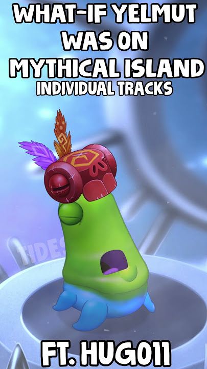 WHAT-IF YELMUT was on MYTHICAL ISLAND FT. HUGO11 #mysingingmonsters #epicwubbox #etherealworkshop