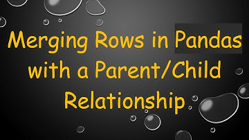 Merging Rows in Pandas with a Parent/Child Relationship