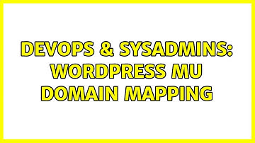 DevOps & SysAdmins: WordPress MU Domain Mapping
