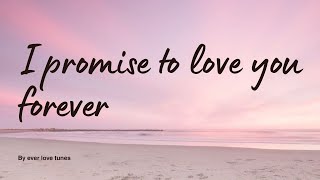I Promise To Love You Forever   Romantic Love Song S 2026  Ever Love Tunes