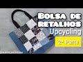 Como fazer uma Bolsa de Retalhos - Upcycling - Costura Criativa - 2ª PARTE