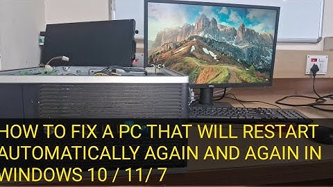 How To Fix a PC That Will Restart Automatically again and again in Windows 10 / 11/ 7