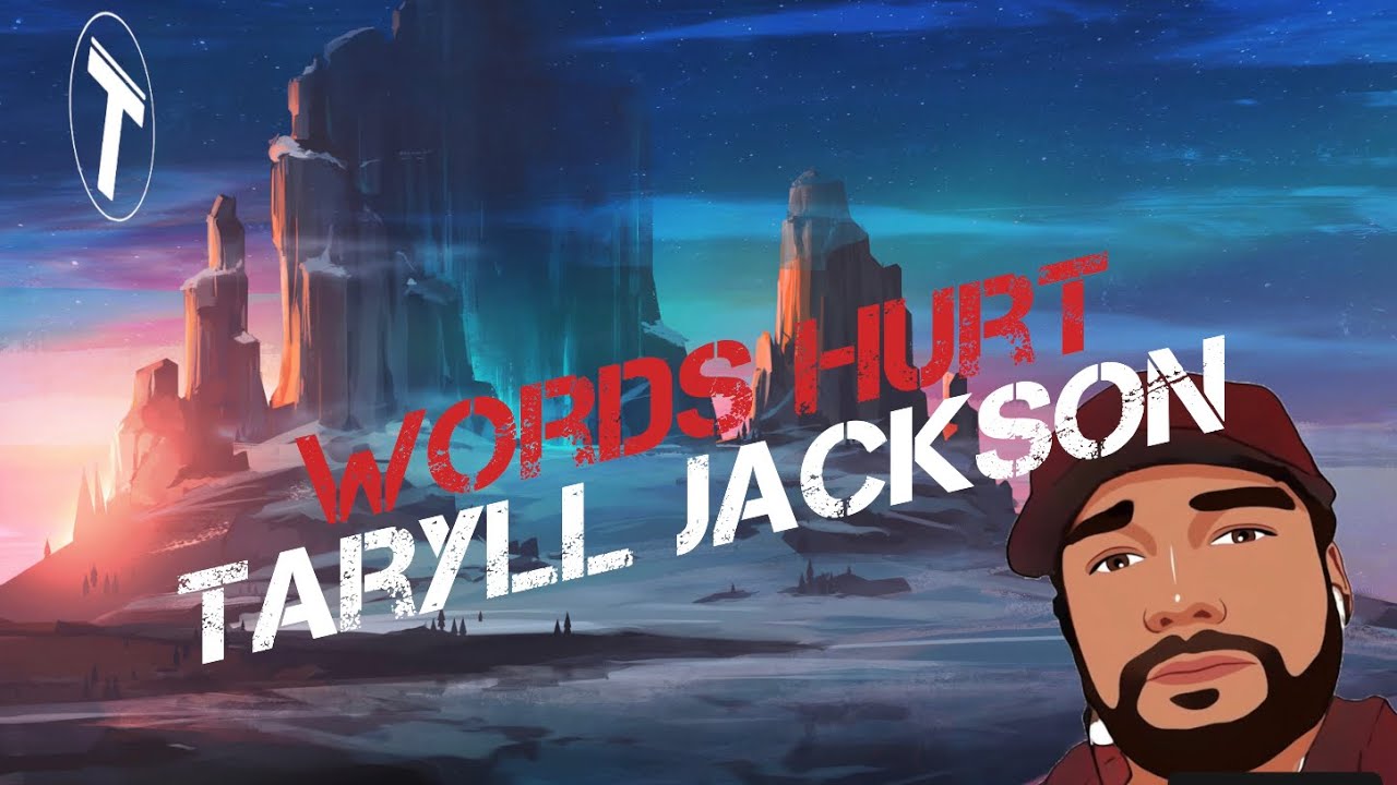 Words Hurt Lyrics   Taryll Jackson
