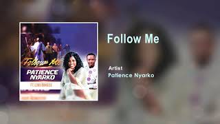 Patience Nyarko - Follow Me Ft Lord Bondzie Gospel Song