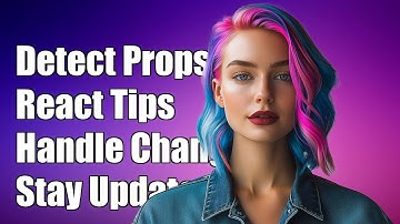 How to Detect and Respond to Props Changes in React Components