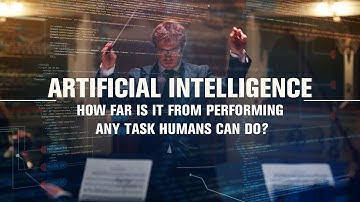 Artificial intelligence: How far is it from performing any task humans can do?