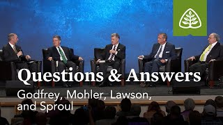 Godfrey, Mohler, Lawson, and Sproul: Questions & Answers