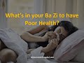 What's in your Bazi to have Poor Health?