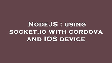 NodeJS : using socket.io with cordova and IOS device