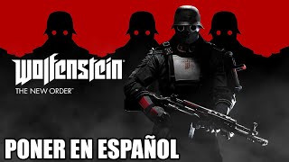 PONER EN ESPANOL VOCES Y TEXTOS WOLFENSTEIN THE NEW ORDER PC
